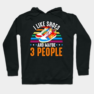 I Like Shoes And Maybe 3 People Hoodie